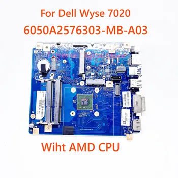 6050A2576303-MB-A03 Для Dell Wyse 7020 Материнская плата CN-0MM7N4 MM7N4 С процессором AMD 6050A2576303 100% полностью протестирована